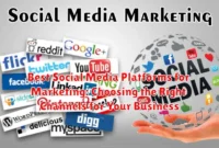 Best Social Media Platforms for Marketing: Choosing the Right Channels for Your Business