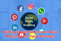 Building a Powerful Brand on Social Media: Proven Tips & Strategies