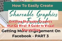 Creating Shareable Graphics that Go Viral: A Guide to Visual Storytelling