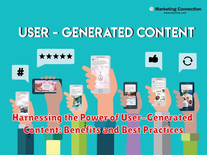 Harnessing the Power of User-Generated Content: Benefits and Best Practices