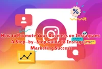 How to Promote Your Business on Instagram: A Step-by-Step Guide to Instagram Marketing Success