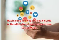 Navigating the Negativity: A Guide to Handling Negative Comments on Social Media