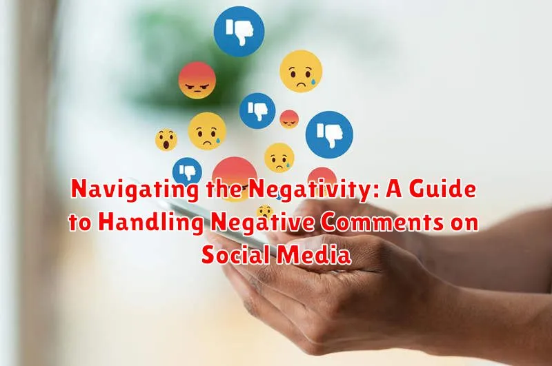 Navigating the Negativity: A Guide to Handling Negative Comments on Social Media