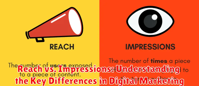 Reach vs. Impressions: Understanding the Key Differences in Digital Marketing