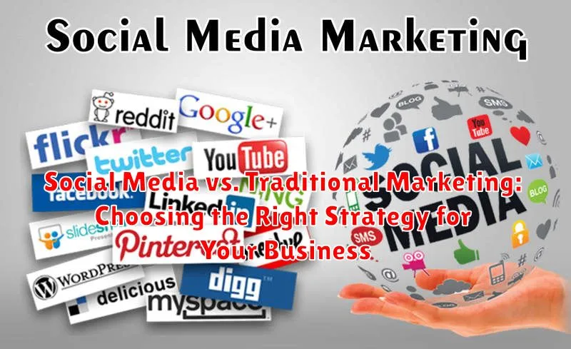Social Media vs. Traditional Marketing: Choosing the Right Strategy for Your Business