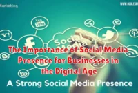 The Importance of Social Media Presence for Businesses in the Digital Age